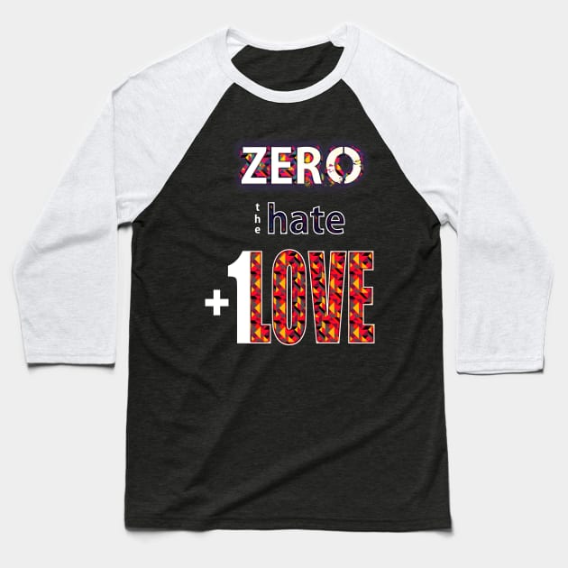 Zero Hate Plus 1 Love pop art v2 Baseball T-Shirt by FutureImaging